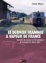 LE DERNIER TRAMWAY A VAPEUR DE FRANCE
