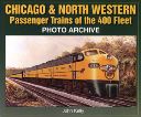 CHICAGO & NORTH WESTERN Passenger Trains of the 400Fleet