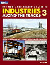 The Model Railroader's Guide to Industries Along the Tracks 3