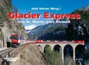 Glacier Express@Von St. Moritz nach Zermatt